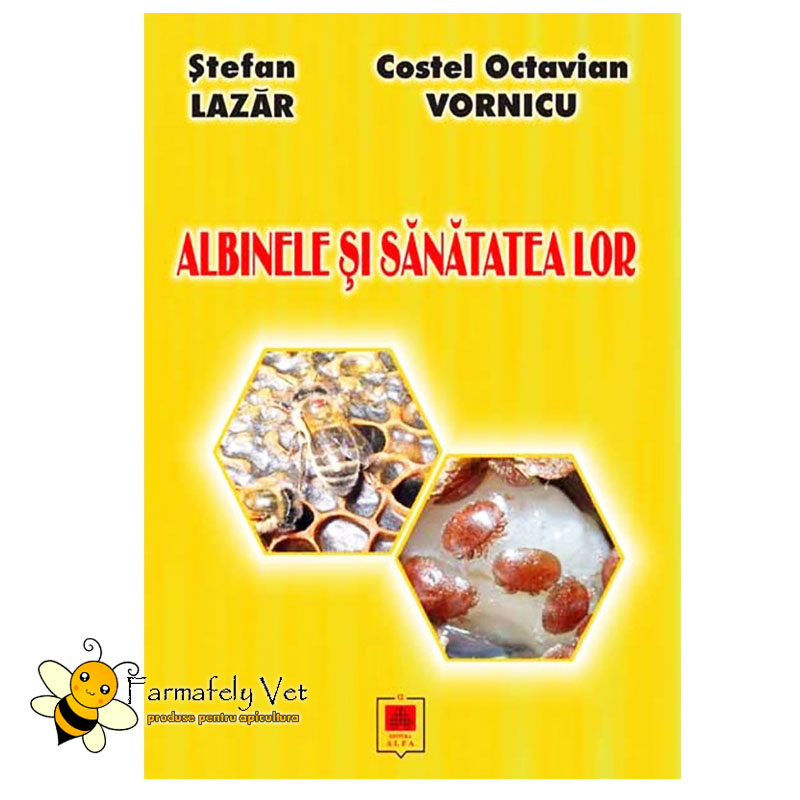 Coperta cărții Albinele și sănătatea lor de Ștefan Lazăr și Costel Octavian Vornicu, Editura Alfa